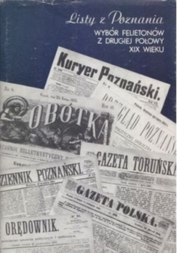 Listy z Poznania Wybór Felietonów Z Drugiej Połowy XIX Wieku