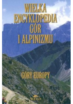 Wielka encyklopedia gór i alpinizmu Tom III Góry Europy