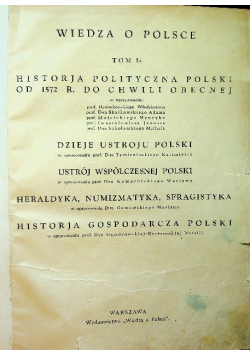 Wiedza o Polsce Tom 1a Historja polityczna Polski od 1572 r. do chwili obecnej 1930 r.