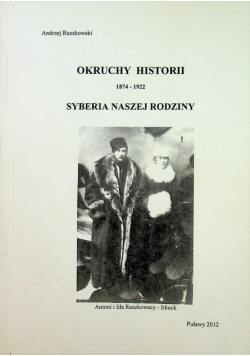 Okruchy historii 1874 1922 Syberia naszej rodziny