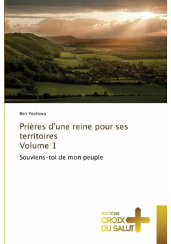 Prières d'une reine pour ses territoires volume 1