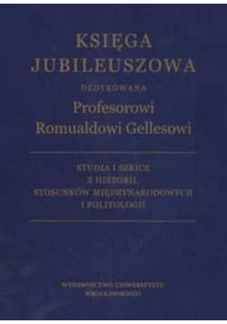 Księga Jubileuszowa dedykowana Profesorowi Romualdowi Gellesowi