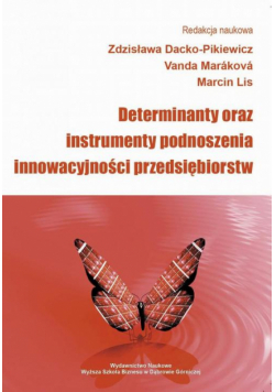 Determinanty oraz instrumenty podnoszenia innowacyjności przedsiębiorstw