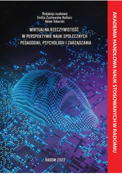 Wirtualna rzeczywistość w perspektywie nauk społecznych - pedagogiki, psychologii i zarządzania.