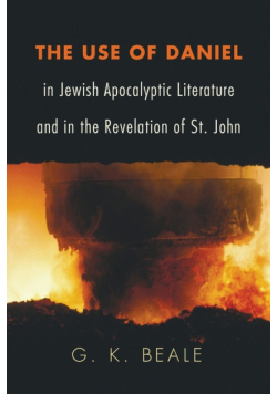 The Use of Daniel in Jewish Apocalyptic Literature and in the Revelation of St. John
