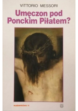 Umęczon pod Ponckim Piłatem