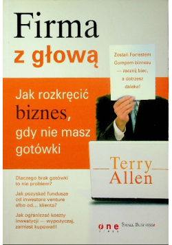 Firma z głową Jak rozkręcić biznes gdy nie masz gotówki