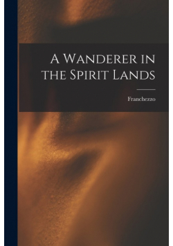 A Wanderer in the Spirit Lands