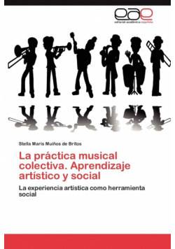 La Practica Musical Colectiva. Aprendizaje Artistico y Social