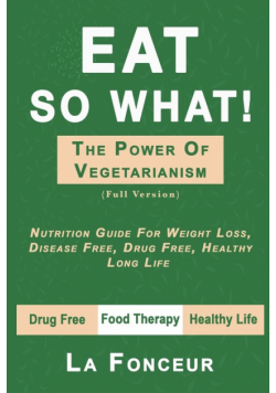 Eat So What! The Power of Vegetarianism (Full Version)