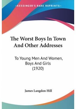 The Worst Boys In Town And Other Addresses