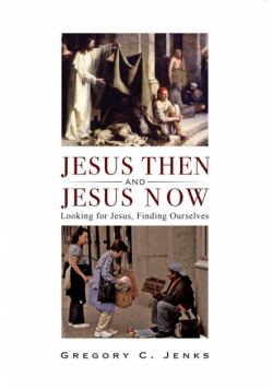 Jesus then and Jesus now