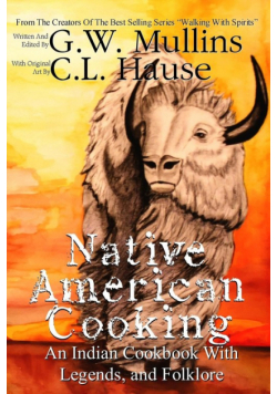Native American Cooking An Indian Cookbook With Legends, And Folklore