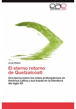 El Eterno Retorno de Quetzalcoatl