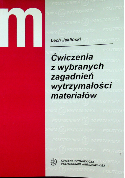 Ćwiczenia z wybranych zagadnień wytrzymałości