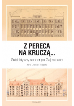 Z Pereca na Kruczą Subiektywny spacer po Gajowicach