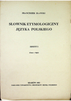 Słownik etymologiczny języka polskiego Zeszyt 2