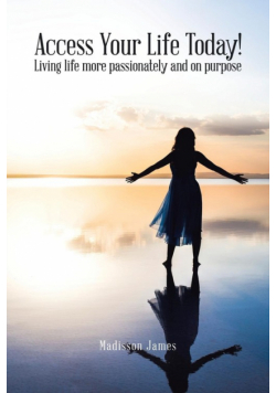 Access Your Life Today!