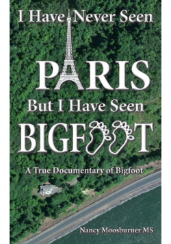 I Have Never Seen Paris but I Have Seen Bigfoot
