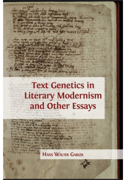 Text Genetics in Literary Modernism and other Essays