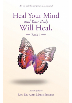 Heal Your Mind and Your Body Will Heal, Book 1