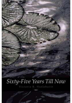 Sixty-Five Years Till Now (Engage Books) (Poetry)