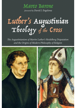 Luther's Augustinian Theology of the Cross
