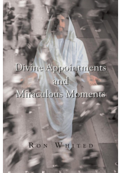 Divine Appointments and Miraculous Moments