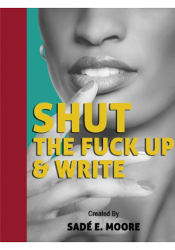 Shut The Fuck Up & Write