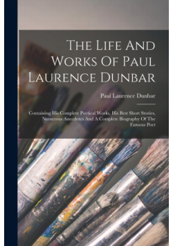 The Life And Works Of Paul Laurence Dunbar