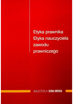 Etyka prawnika Etyka nauczyciela zawodu prawniczego