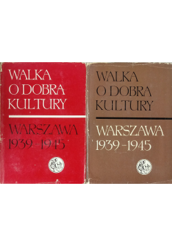 Walka o dobra kultury Warszawa 1939 1945  Tom I i II