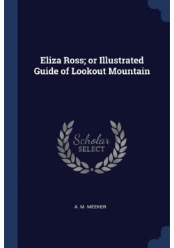 Eliza Ross; or Illustrated Guide of Lookout Mountain