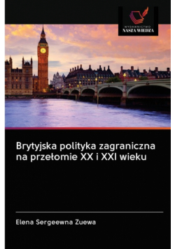 Brytyjska polityka zagraniczna na przełomie XX i XXI wieku