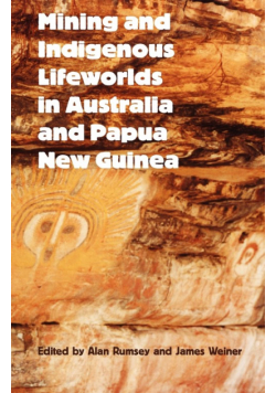 Mining and Indigenous Lifeworlds in Australia and Papua New Guinea
