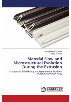 Material Flow and Microstructural Evolution During the Extrusion