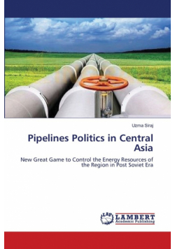 Pipelines Politics in Central Asia