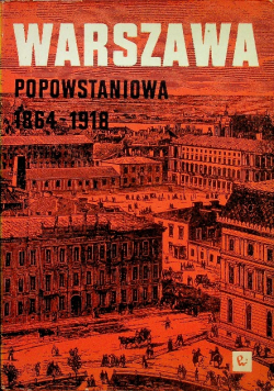 Warszawa Popowstaniowa 1864 - 1918