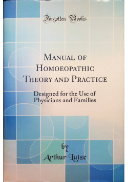 Manual of homoeopathic theory and practice reprint z 1872r
