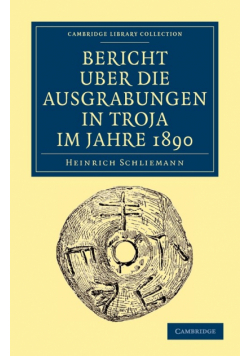 Bericht Über die Ausgrabungen in Troja im             Jahre             1890