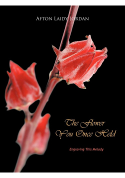 The Flower You Once Held