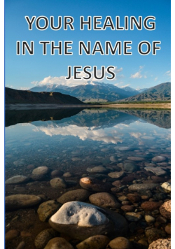 Your Healing In The Name Of Jesus