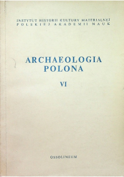 Archeologia Polona VI