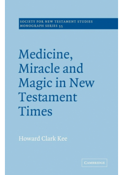 Medicine, Miracle and Magic in New Testament Times
