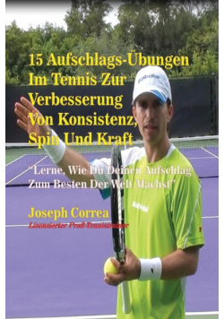 15 Aufschlags-Übungen  Im Tennis Zur Verbesserung Von Konsistenz, Spin Und Kraft