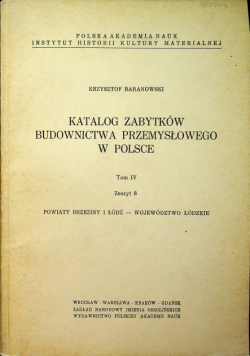 Katalog zabytków budownictwa przemysłowego w Polsce Tom IV Zeszyt 8