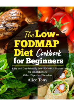 The Low-FODMAP Diet Cookbook for Beginners