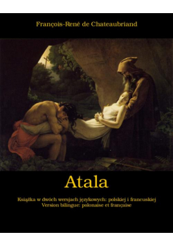 Atala, czyli Miłość dwojga dzikich na pustyni. Atala, ou Les Amours de deux sauvages dans le désert