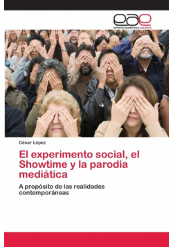 El experimento social, el Showtime y la parodia mediática