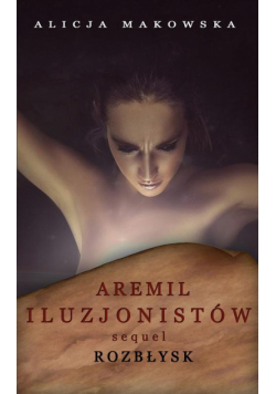 Aremil Iluzjonistów: Sequel. Rozbłysk
